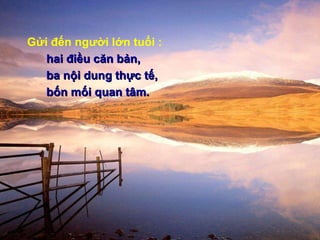 Gửi đến người lớn tuổi : hai điều căn bản,  ba nội dung thực tế, bốn mối quan tâm. 