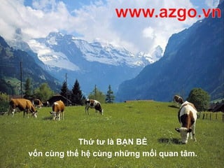 Thứ tư là BẠN BÈ
vốn cùng thế hệ cùng những mối quan tâm.
 