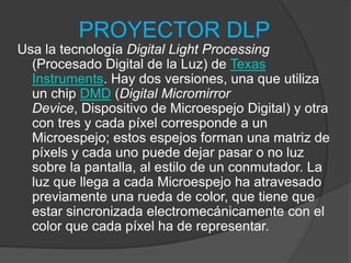 Proyector de TRCEl proyector de tubo de rayos catódicos típicamente tiene tres tubos catódicos de alto rendimiento, uno rojo, otro verde y otro azul, y la imagen final se obtiene por la superposición de las tres imágenes (síntesis aditiva) en modo analógico.es la más antigua, pero es la más extendida en aparatos de televisión. Al ser la más antigua, está en extinción en favor de los otros sistemas descritos en este punto. Los proyectores de TRC son adecuados solamente para instalaciones fijas ya que son muy pesados y grandes, además tienen el inconveniente de la complejidad electrónica y mecánica de la superposición de colores 