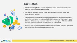 Highlights of the Finance Bill, 2023 | February, 2023 | 5
• Employees opting for the new tax regime of Section 115BAC will...