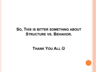 Structure Vs Behavior Distinguish between Structures versus behaviors of a system design ...