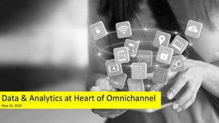 Data & Analytics at Heart of Omnichannel
May 16, 2018
 