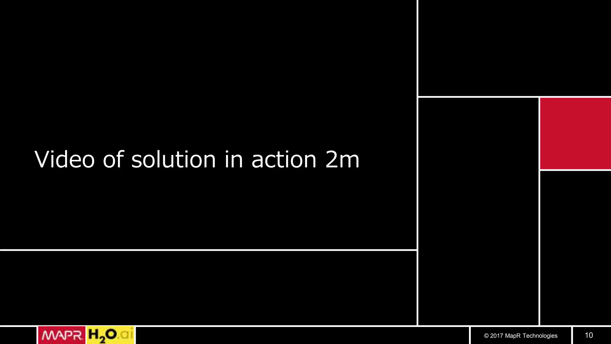 © 2017 MapR Technologies 10
Video of solution in action 2m
 
