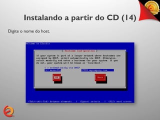 Instalando a partir do CD (14)
Digite o nome do host.
 
