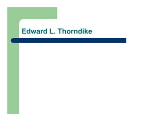 Edward L. Thorndike
 