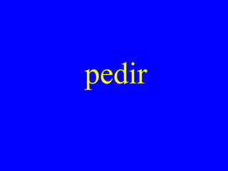 pedir

 