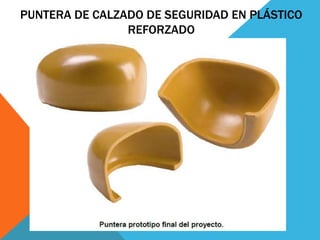 PUNTERA DE CALZADO DE SEGURIDAD EN PLÁSTICO
REFORZADO
 