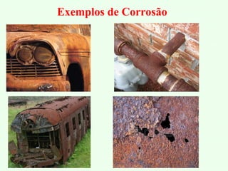 Exemplos de Corrosão
 