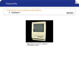 Introducción a los sistemas informáticos
Capítulo 1
 