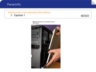 Introducción a los sistemas informáticos
Capítulo 1
 