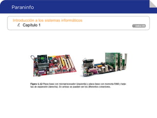 Introducción a los sistemas informáticos
Capítulo 1
 