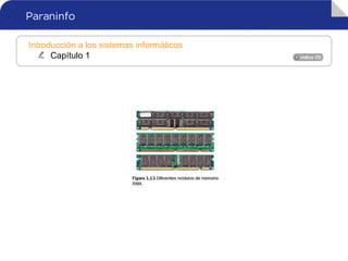 Introducción a los sistemas informáticos
Capítulo 1
 