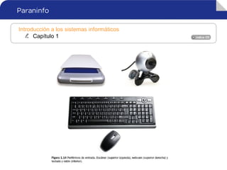 Introducción a los sistemas informáticos
Capítulo 1
 
