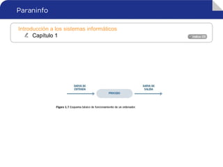 Introducción a los sistemas informáticos
Capítulo 1
 