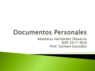 Adamarys Hernández Olavarría
             SOFI 3417-M20
      Prof. Carmen González
 