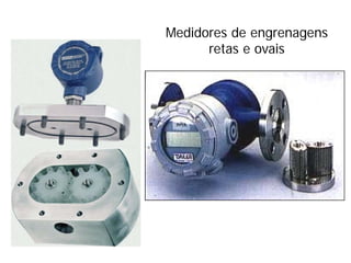 Medidores de engrenagens
retas e ovais
 