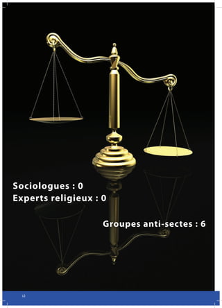 Sociologues : 0
Experts religieux : 0

                    Groupes anti-sectes : 6




  12
 
