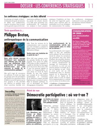 CAP’COM 2008


                                                           DOSSIER : LES CONFÉRENCES STRATÉGIQUES 11

                           Les conférences stratégiques : un choix éditorial
                           Le principe est simple et direct :                                munication publique de demain.        pratiques. L’ambition est bien         les conférences stratégiques
                           40 minutes d’exposé, 40 minutes                                   La parole est ensuite donnée          de sortir de l’approche quoti-         s’adressent à ceux qui, plus que
                           de débat. Les conférenciers,                                      à la salle pour permettre aux         dienne pour repenser plus en           des réponses, viennent chercher…
                           experts reconnus, font le point                                   professionnels de confronter          profondeur sa ou ses stratégies        des questions.
                           sur les grands enjeux de la com-                                  ces analyses à leurs propres          de communication. En somme,                                                 F.B.


                           Trois questions à…                                                                                                                               COMMUNICATION

                           Philippe Breton,
                                                                                                                                                                            DE CRISE :
                                                                                                                                                                            une communication
                                                                                                                                                                            sensible
                           anthropologue de la communication                                                                                                                Par Thierry Libaert, maître
                                                                                             sible. Tous les secteurs de la        Les professionnels de la                 de conférence à l’IEP de Paris,
                                                                                             communication sont concernés          communication ont-ils une                membre du comité de veille
                                                                                             par cette tentation y compris le      responsabilité dans le refus             écologique de la Fondation
                                                                                                                                                                            Nicolas Hulot
© Cap’Com – Hervé Hugues




                                                                                             public, même s’il est le lieu d’une   de ces dérives ?
                                                                                             affirmation éthique.                                                           La crise est protéiforme et mutante.
                                                                                                                                   Les professionnels sont respon-          Or notre représentation reste
                                                                                                                                   sables in fine des méthodes
                                                                                             Sentez-vous une évolution de                                                   marquée par une ancienne lecture
                                                                                                                                   qu’ils utilisent. Ils ont le devoir      à base de typologie, de prévisibilité,
                                                                                             ce point de vue ?
                                                                                                                                   moral de refuser les incitations         de processus et d’organisation.
                                                                                                                                   qui pourraient leur être faites          Elle concerne désormais tout type
                           Dans votre dernier ouvrage                                        D’un côté nous sommes sortis
                                                                                                                                   d’utiliser des procédés douteux.         de structure. Loin des accidents
                           Convaincre sans manipuler,                                        des grandes ficelles de la pro-
                                                                                                                                   Ils ont aussi un rôle pédagogique        technologiques majeurs, les crises
                           vous affirmez que l’on peut                                       pagande. Une partie du public
                                                                                                                                   et culturel. Professionnel du            actuelles arrivent sournoisement
                           faire une distinction entre                                       est de plus en plus exigeante et                                               à l’exemple du célèbre battement
                                                                                                                                   message, de l’information, de
                           argumenter et manipuler.                                          capable de décoder les messages                                                d’ailes de papillon qui entraîne une
                                                                                                                                   la conviction, ce sont eux qui
                           Estimez-vous    que    cela                                       qu’on lui envoie. D’un autre côté                                              tempête. Elles vont se multiplier
                                                                                                                                   peuvent donner l’exemple de ce
                           concerne le monde de la                                           ce que l’on pourrait appeler la                                                et concerneront tous les domaines
                                                                                                                                   qui est légitime ou pas. Enfin
                           communication publique ?                                          culture de l’argumentation est                                                 de la communication publique.
                                                                                                                                   je crois qu’ils ont un rôle
                                                                                             sans doute en recul de façon                                                   Les décideurs seront toujours
                                                                                                                                   fondamental dans le dévelop-
                           Dès qu’il s’agit de convaincre                                    durable. Je suis très inquiet                                                  en première ligne. Cela nécessite
                                                                                                                                   pement de la démocratie car              de connaître quelques principes
                           un auditoire, il existe une ligne                                 par exemple de la valorisation
                                                                                                                                   celle-ci est un régime de la             de base mais aussi de pouvoir
                           de partage entre des procédures                                   systématique et croissante
                                                                                                                                   parole. Dans ce sens, la culture         les appliquer avec souplesse.
                           qui laissent les personnes libres                                 de la séduction comme procédé
                                                                                                                                   de la communication se confond
                           d’adhérer ou non à l’opinion qu’on                                légitime pour convaincre autrui.                                               > Conférence
                                                                                                                                   avec la culture de la démocratie.
                           leur propose et des procédés                                      Dans le domaine politique, on                                                  « La communication de crise »
                           qui relèvent en quelque sorte                                     voit se développer un climat          > Conférence « L’argumentation »,        mercredi 10 décembre à 17h00
                           d’une coercition mentale invi-                                    démagogique et populiste.             jeudi 11 décembre à 10h30




                            Storytelling                                                     Point de vue
                            La machine à fabriquer des histoires
                            et à formater les esprits
                            L’art, ancestral, de raconter des his-
                                                                                             Démocratie participative : où va-t-on ?
                            toires est devenu, depuis les années                                                        ses limites, ses enjeux      nification et de ses im-       obligatoires, jurys de
                            1990, une arme redoutable pour les                                                          pour la communica-           plications pour la con-        citoyens...) dans l’action
                            gourous du marketing et du manage-                                                          tion publique locale.        duite au quotidien de          publique. Autant de
                            ment. Derrière les campagnes pub-                                                                                        l’action publique. Le          préalables indispensables
                                                                       © Éditions du Seuil




                            licitaires, mais aussi dans l’ombre des                                                 “Démocratie participa-           moment est venu d’une          à une interrogation
                            campagnes électorales victorieuses                                                      tive” ou “Démocratie             clarification conceptu-        sur le rôle que peut
                            se cachent, en effet, les techniciens                                                   d’opinion” ? Dérive              elle. Un bilan informé et      jouer la communica-
                            sophistiqués du storytelling. Chris-                                                    populiste ou avancée             critique des expériences       tion publique dans
                            tian Salmon dévoile les rouages d’une                            Loïc Blondiaux, pro- démocratique ? Mode                réalisées en France            l’accompagnement ou
                            « machine à raconter » qui remplace
                                                                                             fesseur au dépar- éphémère ou mouve-                    et à l’étranger. Une           le pilotage d’un tel
                            le raisonnement rationnel et qui
                            concerne tout autant les territoires que
                                                                                             tement de Science ment politique du-                    réflexion prospective          mouvement.
                            la world company.                                                politique de Paris 1 – rable ? La confusion             sur ce que peut changer,
                                                                                             Sorbonne, analysera la plus grande règne                à terme, la multiplication     > Conférence « La
                            > Conférence « Le storytelling des
                                                                                             les grands enjeux de aujourd’hui autour de              de dispositifs participatifs   démocratie participative
                            territoires », mercredi 10 décembre
                                                                                             la démocratie partici- l’idée de démocratie             (conseils de quartier,         en questions », mercredi
                            à 15h00
                                                                                             pative, ses ambitions, participative, de sa sig-        débat public, concertations    10 décembre à 11h00
 