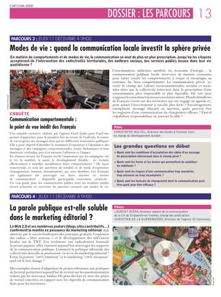CAP’COM 2008


                                                                                                DOSSIER : LES PARCOURS 13

                      PARCOURS 3 : JeUdi 11 décembre à 9h00

                     Modes de vie : quand la communication locale investit la sphère privée
                     En matière de comportements et de modes de vie, la communication se veut de plus en plus prescriptive. Jusqu’où les citoyens
                     accepteront-ils l’intervention des collectivités territoriales, des bailleurs sociaux, des services publics locaux dans leur vie
                     quotidienne ?
                                                                                                     Consommation, addiction, mobilité, tri, économie d’énergie… la
                                                                                                     communication publique locale intervient de manière croissante
                                                                                                     pour lutter contre les comportements à risque et encourager, au
                                                                                                     contraire, les bons comportements. La communication privée in-
                                                                                                     vestit le champ des valeurs environnementales, sociales et socié-
                                                                                                     tales alors que la collectivité intervient dans la prescription d’une
                                                                                                     consommation plus responsable et plus équitable. On voit ainsi
© Nantes Métropole




                                                                                                     s’opposer le consommer moins au consommer mieux. Plus de 39 millions
                                                                                                     de Français vivent sur des territoires qui ont engagé un agenda 21,
                                                                                                     pour autant l’éco-citoyenné y est-elle plus forte ? Encouragement,
                                                                                                     exemplarité, message éducatif ou sanction, quels peuvent être
                     ENQUÊTE                                                                         les registres d’une communication du changement efficace ? Faut-il
                                                                                                     culpabiliser, responsabiliser ou associer la cible ?
                     Communication comportementale :
                     le point de vue inédit des Français                                              Pilote
                     Une enquête exclusive, réalisée par l’agence GetA Links pour Cap’Com,            CHRISTOPHE BULTEL, directeur des études à Sciences Com’,
                     permet d’approcher, pour la première fois au niveau de l’individu, la notion     en charge du développement durable
                     de convergence des messages émis par les différentes institutions publiques.
                     Elle a pour objectif d’identifier le sentiment d’exposition à l’abondance des
                     messages et des campagnes comportementales, toutes thématiques et tous
                                                                                                      Les grandes questions en débat
                     émetteurs confondus, puis d’en mesurer l’adhésion et l’impact.                   > Quels sont les conditions d’acceptation des cibles d’un message
                     En d’autres termes, les Français ont-ils l’impression que les campagnes sur        de prescription intervenant dans le champ privé ?
                     le tri, la mobilité, la santé, le développement durable… les incitent
                                                                                                      > Quels sont les freins et les leviers qui permettent de mobiliser
                     effectivement à modifier durablement leurs comportements ? De façon
                                                                                                        les habitants ?
                     transversale, ce sont les questions de tonalité et de mode d’expression
                     (transgression, humour, dramatisation) qui sont abordées. Les Français           > Quels sont les risques d’une communication trop moraliste,
                     ont également été interrogés sur leurs attentes en termes                          trop intrusive ou trop incantatoire ?
                     de communication : dispositifs participatifs, innovation, créativité...
                                                                                                      > Quels sont les facteurs de changement dont la communication peut
                     Un vrai guide pour les communicants publics dont les résultats inédits
                                                                                                        tirer parti pour être efficace ?
                     seront présentés en ouverture du parcours consacré aux modes de vie.


                      PARCOURS 4 : JeUdi 11 décembre à 9h00


                     La parole publique est-elle soluble                                              Pilotes
                                                                                                      LAURENT RIÉRA, directeur adjoint de la communication

                     dans le marketing éditorial ?                                                    de la CA de St-Quentin-en-Yvelines, chargé des publications
                                                                                                      CHRISTIAN DE LA GUÉRONNIèRE, directeur de l’agence ID Communes

                     Le Web 2.0 et ses nombreux avatars (blogs, sites contributifs…)
                     confirment la montée en puissance du marketing éditorial, déjà
                     amorcée par le succès foudroyant des journaux gratuits, l’explosion
                     des radios « libre antenne » et le développement des télévisions
                     locales sur la TNT. Ces évolutions ont radicalement bousculé
                     la presse payante, elles viennent aujourd’hui interroger les supports
                     de la communication publique. Comment la politique éditoriale des
                     collectivités doit-elle se positionner vis-à-vis du marketing éditorial ?
                     Entre la posture “100% émetteur” et le marketing “100% récepteur”
                     quel est le bon dosage ?

                     Des exemples réussis d’adaptation de projets éditoriaux aux pratiques
                     du lectorat permettent aujourd’hui de revenir sur les questionnements
                     induits par les nouveaux médias. On peut dès lors en tirer des pistes
                                                                                                                                                                             © Cap’Com




                     de travail concrètes en rapport avec les objectifs de communication
                     fixés pour les territoires.
 