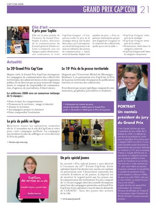 CAP’COM 2008


                                                                                                               GRAND PRIX CAP’COM 21

                                                   Clin d’œil
                                                   4 prix pour Sophie
                                                    Elle est la plus primée de         Cap’Com d’argent. « C’est,         membre du jury : « Une ex-                              • Cap’Com d’argent 1999 :
                                                    l’histoire du Grand Prix.          précise-t-elle, le prix de la      périence intéressante qui per-                            prix de la stratégie
© Cap’Com – Hervé Hugues




                                                    Sophie Coulon, directrice          stratégie dont je suis la plus     met d’apprécier l’exigence et                           • Cap’Com d’argent 2002 :
                                                    de la communication du             fière parce qu’il récompense       la créativité des collectivités,                          prix de la culture
                                                    Conseil général d’Indre-et-        un travail de long terme et de     quelle qu’en soit la taille ».                          • Nomination 2006 dans la
                                                    Loire a remporté, avec ses         mise en cohérence des actions                                                                catégorie créativité
                                                    équipes, quatre distinctions :     de communication. » Après                                                                  • Cap’Com d’argent 2007 dans
                                                    une nomination et trois            avoir été lauréate, Sophie a été                                                             la catégorie citoyenneté


                           Actualité
                           Le 20e Grand Prix Cap’Com                                  Le 10e Prix de la presse territoriale
                           Depuis 1988, le Grand Prix Cap’Com récompense              Organisé par l’Université Michel de Montaigne -
                           les campagnes de communication des collectivités           Bordeaux 3, en partenariat avec Cap’Com, le Prix
                           territoriales, des administrations et des organismes       de la presse territoriale récompense les publications
                           publics. Il est décerné par un jury renouvelé chaque       internes et externes des collectivités.
                           année et composé de responsables de communica-




                                                                                                                                                                                                               © France 2 – Jean Pimentel
                           tion, d’agences, de journalistes, d’observateurs.          Il est décerné par un jury spécifique composé de com-
                                                                                      municants, graphistes, journalistes et étudiants.
                           Le millésime 2008 sera un savoureux mélange
                           de 5 cépages :

                           • Faire évoluer les comportements
                           • Promouvoir le territoire : image et identité              > Cérémonies de remise des prix,
                           • Animer le territoire                                      mardi 9 décembre à 20h00 pour le Grand Prix                                           PORTRAIT
                           • Accompagner projets et chantiers                          jeudi 11 décembre à 19h00 pour le Prix de la presse
                           • Faire comprendre l’institution                                                                                                                  Un nantais
                                                                                                                                                                             président du jury
                           Le prix du public en ligne                                                                                                                        du Grand Prix
                           Retrouvez toutes les opérations nominées
                           dès le 17 novembre sur le site de Cap’Com et votez                                                                                                C’est Claude Sérillon qui sera
                           pour votre campagne préférée. La campagne                                                                                                         le président du jury 2008. Né à
                           qui récoltera le plus de suffrages se verra décerner                                                                                              Nantes en 1950, il a débuté sa
                           le Prix du public.                                                                                                                                carrière de journaliste en 1970
                                                                                                                                                  © Cap’Com – Hervé Hugues




                                                                                                                                                                             pour le quotidien Presse Océan puis
                           > forum.cap-com.org                                                                                                                               a intégré l’ORTF en 1973. Il a en-
                                                                                                                                                                             suite enchaîné revues de presse et
                                                                                                                                                                             présentation des journaux télévisés
                                                                                                                                                                             sur Antenne 2, TF1 puis à nouveau
                                                                                                                                                                             France 2. Claude Sérillon est un
                                                                                                                                                                             journaliste à l’intégrité reconnue
                                                                                     Un prix spécial jeunes                                                                  qui a toujours préféré le franc-
                                                                                                                                                                             parler et l’insolence à sa carrière.
                                                                                     Le second « Prix spécial jeunes » sera décerné                                          Par trois fois il a été remercié du
                                                                                     à l’occasion du 20 ème Forum Cap’Com. Cette                                             JT pour avoir déplu au pouvoir.
                                                                                     opération lancée l’an dernier avec succès, est conduite                                 Essayiste, romancier et nouvelliste,
                                                                                     en partenariat avec l’Association nationale des                                         il a publié de nombreux livres,
                                                                                     conseils d’enfants et de jeunes. L’objectif est                                         parmi lesquels Le Bureau (1996),
                                                                                     de montrer le regard porté par les jeunes sur                                           De quoi je me mêle (2001), Dis-moi
                                                                                     la communication des institutions. Un jury composé                                      je t’aime (2004), ou encore Tu dors ?
                                                                                     de 15/20 ans engagés dans des conseils récompense                                       Non je rêve (2006).
                                                                                     ainsi l’une des campagnes présentées au Grand Prix                                      Claude Sérillon est aujourd’hui
                                                                                     Cap’Com. Cette opération s’inscrit dans la démarche                                     présentateur de l’émission
                                                                                     de l’ANACEJ : faire des jeunes des acteurs                                              Ôtrement dit diffusée sur France ô
                                                                                     de la ville.                                                                            et chroniqueur dans l’émission de
                                                                                                                                                                             Michel Drucker Vivement dimanche
                                                                                     > www.anacej.asso.fr                                                                    prochain.
 