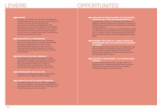 LEVIERS OPPORTUNITÉS 
DONNÉES 
La collecte et l’analyse des données des utilisateurs, 
rendues possibles de façon de plus en plus massive et 
extensive avec les technologies Big Data, 
sont devenues le socle du développement des 
services sur le web, avec la publicité comme modèle 
économique par défaut. Le traçage de plus en plus n 
des actions de communication et le data marketing 
comme levier de croissance permettent de générer de 
nouveaux gisements de revenus. 
ÉVALUATION DE LA PERFORMANCE 
Les mesures de la performance d’une campagne 
de communication évoluent. L’analyse des données 
générées sur les points de vente, les études 
comportementales (nouveaux outils comme le 
facial coding) permettent l’utilisation de données 
qualiées avec pour objectif d’augmenter le taux de 
transformation. 
DÉMULTIPLICATION DES TERMINAUX 
Le développement rapide des supports mobiles 
(smartphones, tablettes, second écran, consoles et 
applications d’advergaming), démultiplie à la fois 
les opportunités de collecte de données et 
d’observation des comportements, mais aussi 
les sources d’inventaires et de nouveaux formats. 
RÉFÉRENCEMENT (SEO, SEA, SEM) 
Evolution des techniques de référencement vers le 
multi-terminal en intégrant la géolocalisation. 
HYBRIDATION AVEC LES OBJETS CONNECTÉS 
Les objets connectés sont une interface intelligente 
encore peu exploitée. Les campagnes publicitaires à la 
convergence entre mondes virtuels et physiques sont 
néanmoins de plus en plus fréquentes. 
TIRER PARTI DU DÉVELOPPEMENT DE L’ÉCOSYSTÈME 
INDUSTRIEL DE LA PUBLICITÉ PROGRAMMATIQUE 
Automatisation et achat en temps réel, RTB (Real-time-bidding) 
: enchères d'espaces publicitaires en temps réel), 
ciblage personnalisé basé sur des algorithmes complexes, 
analyse prédictive... 
Les secteurs en forte croissance : le RTB intégrant la vidéo, 
l’ouverture des Ad-exchanges (Plateformes automatisées 
pour la vente et l'achat d'espaces publicitaires en temps 
réel) et du RTB au mobile, les Data Management Platform 
(DMP). 
INTÉGRER L’ÉVOLUTION DE LA SIMPLE MESURE DE 
PERFORMANCE, VERS LES CAMPAGNES DE BRANDING 
ET D’IMAGE 
Avec un marketing plus relationnel et des approches plus 
communautaires. Les groupes de fans ne se mesurent 
plus en volume mais en engagement et de manière 
beaucoup plus qualitative. Les fans deviennent ainsi les 
ambassadeurs des marques. 
ANTICIPER LE DÉPLACEMENT : DE L’AUDIENCE VERS 
L’INDIVIDU 
La consommation collaborative, sociale, locale et en 
mobilité invite à l’hyperpersonnalisation des messages. 
Apparition de nouveaux concepts de campagnes 
crossmédia de plus en plus éphémères. 
12 
 