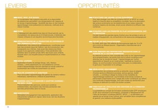 LEVIERS OPPORTUNITÉS 
MOOC, SPOC, FLIP SCHOOL 
La numérisation des supports éducatifs et la disponibilité 
de plateformes permettent une réorganisation de l’espace et 
du temps d’apprentissage : exibilité des lieux et des horaires, 
apprentissage mixte (présentiel et à distance), méthode de la 
classe inversée. 
CLOUD 
L'hébergement des plateformes dans le Cloud permet, par la 
mutualisation de ressources et d’infrastructures, d’atteindre des 
masses critiques et une équation économique plus favorable. 
DÉMOCRATISATION DE LA PRODUCTION DE CONTENUS ET 
DES TERMINAUX (TABLETTES) 
Multiplication des ressources pédagogiques, constituées aussi 
bien des produits issus de l’édition, que de la production des 
enseignants eux-mêmes, mais aussi des ressources libres 
issues d’une approche collaborative. Forte pénétration des 
tablettes dans la sphère privée (46% des foyers avec enfants 
équipés selon une enquête Ipsos) et expérimentations en milieu 
scolaire. 
SOCIAL LEARNING 
Application d’outils de partage (blogs, wiki, réseaux 
sociaux…) entre apprenants sur une plateforme comme 
mode d’apprentissage informel valorisant le travail collectif et 
bouleversant les modes de transmission du savoir. 
RÉALITÉ AUGMENTÉE ET ROBOTIQUE 
Pour renouveler l’apprentissage des gestes de certains métiers : 
mécanique, maintenance, médical et paramédical... 
LEARNING ANALYTICS (ASSOCIÉS À ADAPTIVE LEARNING) / 
BIG DATA / CLOUD 
Personnalisation des parcours, accès aux contenus 
(métadonnées), sécurisation des données (protection des 
données personnelles dans le Cloud). 
GAMIFICATION 
Stimulation et engagement des apprenants, application des 
mécanismes ludiques en vigueur dans le jeu vers les situations 
d’apprentissage. 
STRUCTURER UNE GRANDE ACTION EUROPÉENNE 
Pour faire émerger une offre de contenus MOOC et SPOC en mode 
SaaS et s’inscrire dans la compétition mondiale, face à la domination 
des acteurs américains sur les plateformes et aux enjeux associés 
(collecte massive de données, smart power attaché à la diffusion des 
contenus). 
S’INSCRIRE DANS LES PRIORITÉS DU PLAN GOUVERNEMENTAL SUR 
L’E-ÉDUCATION 
Ce plan tracera les grandes lignes d’action pour les années à venir, en 
matière d’équipement, de connectivité et de ressources pédagogiques. 
CIBLER LES PAYS FRANCOPHONES 
En 2050, 90% des 700 millions de francophones âgés de 15 à 29 
ans vivront en Afrique (source : Organisation Internationale de la 
Francophonie). 
FAIRE ÉMERGER DES PROPOSITIONS INNOVANTES DANS LE 
DOMAINE DE LA CULTURE NUMÉRIQUE 
Au-delà de la prise en main concrète des outils ou de l’apprentissage 
de la programmation, les points forts de la culture numérique sont 
attendus par le monde du travail : l’apprentissage par l’action 
(apprendre en faisant) ou en mode projet, l’aptitude au travail en 
réseau, la communication horizontale entre pairs, la collaboration, 
le goût pour l’exploration et le partage. 
DÉVELOPPER L’EDUTAINMENT 
La production de contenus enrichis et attractifs, issus et adaptés 
d’autres secteurs (littérature jeunesse, serious games, réalité 
virtuelle…), contribue à élargir le champ et les modalités de 
l’apprentissage traditionnel. Les frontières entre temps scolaire et 
périscolaire s’estompent avec l’usage des outils numériques qui offrent 
une continuité d’apprentissage, sous des modes qui deviennent plus 
ludiques et atténuent la notion de soutien scolaire. 
TIRER PARTI DE L’ÉVOLUTION DES CONTOURS DE LA FORMATION 
PROFESSIONNELLE 
La portabilité du compte de formation professionnelle (CPF remplaçant 
le DIF droit individuel à la formation), combinée à l’élargissement de 
l’offre de formation numérique (MOOC, SPOC…), va permettre aux 
salariés de se former à leur rythme, pour actualiser leurs compétences 
et garantir une meilleure employabilité. 
14 
 