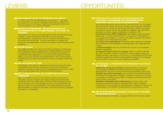 LEVIERS OPPORTUNITÉS 
MÉCANISMES ET OUTILS DE RECOMMANDATION SOCIALE 
A l'origine des choix de destination ou de transport : 1 voyageur 
sur 2 aujourd'hui n'a pas de destination particulière en tête avant 
ses recherches. De nouveaux modèles économiques fondés sur la 
recommandation ou la curation émergent. 
BIG DATA, DATA MARKETING : MOTEUR DES SERVICES DE 
RECOMMANDATION ET D’ACCOMPAGNEMENT INTELLIGENT DU 
VOYAGEUR 
Les parcours de visite et de voyage génèrent des données précieuses 
si celles-ci sont correctement exploitées : en amont avec la 
recommandation, pendant pour couvrir le dernier kilomètre (accès 
à un hôtel, activité de loisir…) et pour permettre au voyageur de 
rechercher une destination, et en aval du voyage, avec le traitement des 
feedbacks. 
USAGES MOBILES 
Les usages mobiles sont toujours en forte croissance, on observe le 
développement soutenu d'applications mobiles dédiées à la culture 
et au patrimoine, et une attention accrue au responsive design et à 
l’optimisation des applications. Le m-tourisme est toujours une des 
lières au plus fort potentiel de développement, bien que les acteurs 
traditionnels du tourisme français aient encore une présence faible sur 
mobile. 
RÉALITÉ AUGMENTÉE, VIDÉO 
Optimisation de la visite et valorisation du patrimoine via notamment 
l’accessibilité des oeuvres à distance et de nouveaux moyens de 
médiation culturelle. Soutenue par le développement de la 4G, la vidéo 
permet de faire passer plus d’émotions et d’informations. 
DES VOYAGEURS EXPERTS, AUX ATTENTES DE PLUS EN PLUS 
DIVERSIFIÉES 
Dans un contexte où près d’un Français sur deux ne part pas en 
vacances, ceux qui voyagent sont des touristes plus experts, plus 
connectés (37% des réservations d’hôtels et 45% des billets d’avion 
se font en ligne). Ils ont des usages de plus en plus segmentés, des 
attentes de plus en plus qualitatives, pour des expériences uniques, 
personnalisées, socialement valorisées, voire haut de gamme (voyages 
d’exception, conciergerie). 
S’APPUYER SUR LA FORCE DES ACTEURS FRANÇAIS DANS 
LE SECTEUR, ACCOMPAGNER LEUR TRANSFORMATION ET 
DÉVELOPPER LEUR CAPACITÉ DE DIFFÉRENCIATION 
Si le marché français est perçu comme small and local par les géants 
américains (OTA, travel), les acteurs français sont aussi bien implantés. 
Pour prendre en compte les bouleversements des usages, les acteurs 
touristiques doivent devenir des entreprises digitales, avec des offres 
présentes sur divers supports (tablettes, smartphone, PC) : 
Les services et les offres s’adaptent à des usages multi-supports et 
séquentiels : 47% des recherches sur un voyage sont initialisées sur 
un support et terminées sur un autre. Cela pose la question du tracking 
des clients et de l’attribution des ventes. 
Les offres sont longitudinales et proposent des expériences globales, 
de la recherche d’une destination à la prolongation de l’expérience du 
voyage. 
La recommandation doit être travaillée dans le sens d’une meilleure 
abilité et traçabilité. 
Les services doivent suivre le voyageur, placé au centre du design 
de l’offre anywhere, anytime, any device via les médias sociaux, le 
websémantique, mais aussi le m-tourisme et l’immédiateté des services 
proposés (capacité à répondre à des questions posées par le voyageur 
par de multiples canaux et le plus rapidement possible). 
ACCOMPAGNER LA TRANSFORMATION NUMÉRIQUE PLUS GLOBALE 
DE LA FILIÈRE 
Uniformiser les bases de données départementales touristiques 
et encourager la libération de données privées et publiques pour 
développer de nouveaux services et formes partenariales public-privé. 
Proposer des outils numériques pour prendre en compte les besoins 
de formation des agents sur le terrain : qualité de l’accueil et du service, 
compétences numériques pour aider le voyageur, renforcement du lien 
entre tourisme et territoire. 
Optimiser l’exploitation des métadonnées pour faire le lien avec 
les ressources patrimoniales et culturelles dans l’offre touristique. 
L’indexation et la production de métadonnées constituent un facteur clé 
d’organisation, de visibilité et d’appropriation du patrimoine culturel. 
EXPLOITER DE NOUVEAUX SEGMENTS DE MARCHÉ ET EXPLORER 
DES MARCHÉS DE NICHE 
Economie sociale et solidaire, voyages à thèmes, DIY, tourisme créatif. 
26 
 