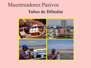 Muestreadores Pasivos
Tubos de Difusión
 