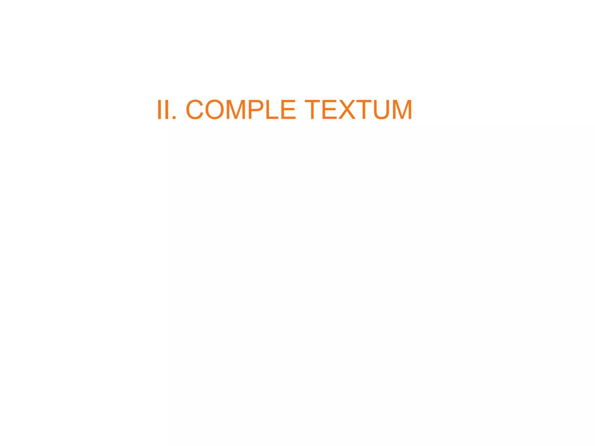 II. COMPLE TEXTUM   