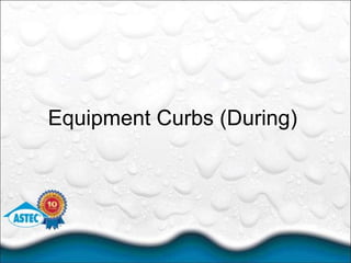Equipment Curbs (During)