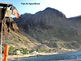 Faja de Agua-Brava
 