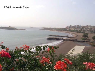 PRAIA depuis le Platô
 