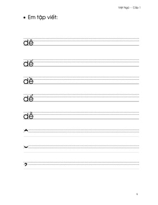 Vi®t Ngæ - C¤p 1



• Em t§p viªt:




dê

dª

d«

d¬

d−




                             9
 