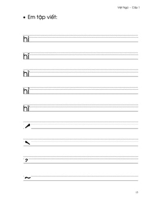 Vi®t Ngæ - C¤p 1



• Em t§p viªt:



hi

hí

hì

hï

hî




                             15
 