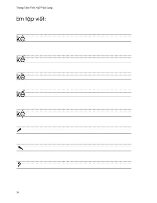 Trung Tâm Vi®t Ngæ Vån Lang



Em t§p viªt:



kê

kª

k«

k¬

k®




30
 