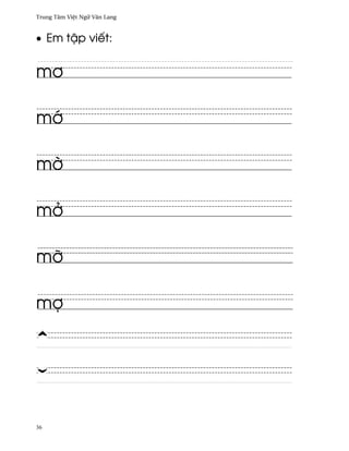 Trung Tâm Vi®t Ngæ Vån Lang



• Em t§p viªt:


m½

m¾

m¶

m·

mÞ

mþ




36
 