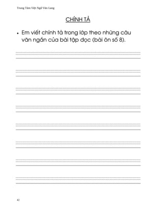 Trung Tâm Vi®t Ngæ Vån Lang



                              CHÍNH TÄ

•    Em viªt chính tä trong l¾p theo nhæng câu
     vån ng¡n cüa bài t§p ð÷c (bài ôn s¯ 8).




42
 