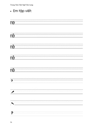 Trung Tâm Vi®t Ngæ Vån Lang



•    Em t§p viªt:


re

ré

rè

rë

r¨




56
 