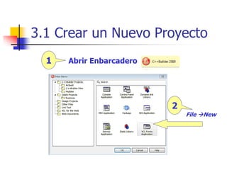 3.1 Crear un Nuevo Proyecto
File New
Abrir Enbarcadero1
2
 