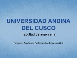 Facultad de ingeniería
Programa Académico Profesional de Ingeniería Civil
 