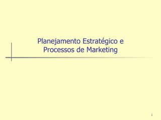 Planejamento Estratégico e Processos de Marketing 