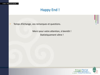La Baule - Presqu’île de Guérande

Happy End !

•

Temps d’échange, vos remarques et questions.
Merci pour votre attention, à bientôt !
Statistiquement vôtre !

 