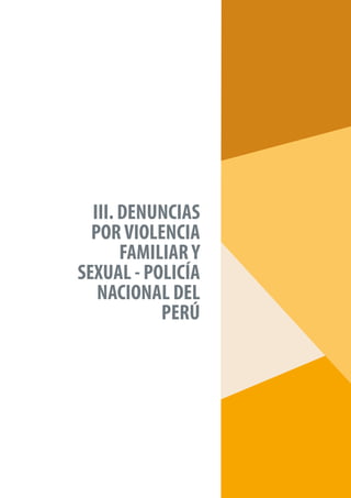 III. DENUNCIAS
PORVIOLENCIA
FAMILIARY
SEXUAL - POLICÍA
NACIONAL DEL
PERÚ
 