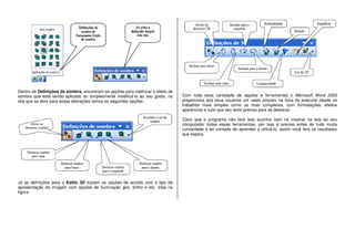 Dentro de Definições de sombra, encontram-se opções para melhorar o efeito de
sombra que está sendo aplicado ou simplesmente modificá-lo ao seu gosto, na
tela que se abre para essas alterações temos as seguintes opções.
Já as definições para o Estilo 3D trazem as opções de acordo com o tipo de
apresentação da imagem com opções de iluminação giro, brilho e etc. Veja na
figura.
Com toda essa variedade de opções e ferramentas o Microsoft Word 2003
proporciona aos seus usuários um vasto amparo na hora de executar desde os
trabalhos mais simples como os mais complexos, com formatações, efeitos
aparências e tudo que seu texto precisa para se destacar.
Claro que o programa não fará isso sozinho nem irá mostrar na tela do seu
computador todas essas ferramentas, por isso é preciso antes de tudo muita
curiosidade e ter vontade de aprender a utilizá-lo, assim você terá os resultados
que espera.
 