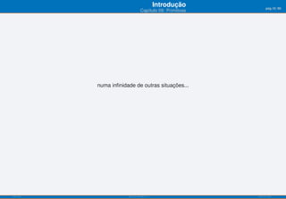 Introdução          pág.10/90
                                  Capítulo 09: Primitivas




           numa inﬁnidade de outras situações...




ISEL-IPL               Análise Matemática 1                 UIED-FCT-UNL
 