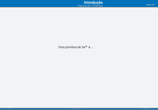 Introdução          pág.5/90
                               Capítulo 09: Primitivas




           Uma primitiva de 3e3x é ...




ISEL-IPL            Análise Matemática 1                 UIED-FCT-UNL
 