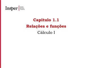 Capítulo 1.1 Relações e funções Cálculo I 