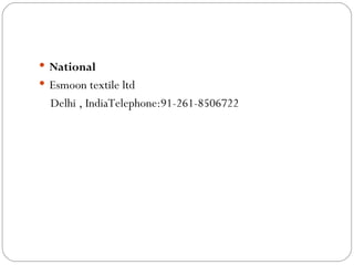 National  Esmoon textile ltd  Delhi , IndiaTelephone:91-261-8506722 