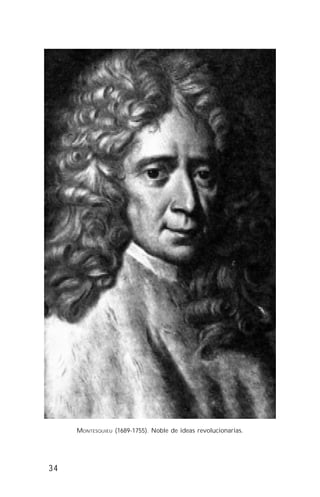 34
MONTESQUIEU (1689-1755). Noble de ideas revolucionarias.
 