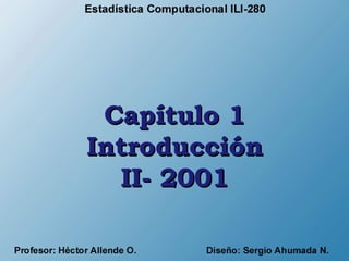 Capítulo 1
Introducción
  II- 2001
 